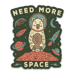 Need More Space - Sticker